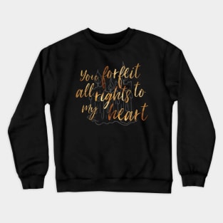 You Forfeit All Rights to my Heart Crewneck Sweatshirt